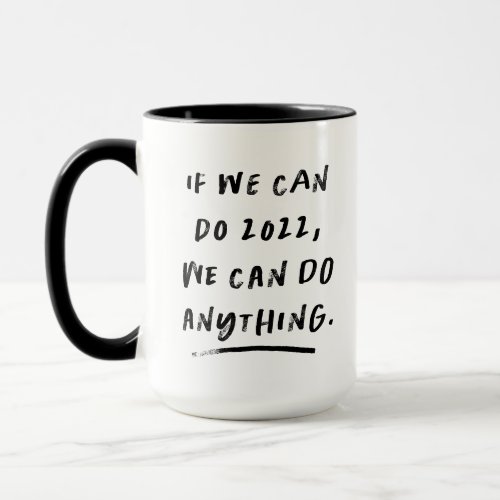 2022 motivational black and white funny mug