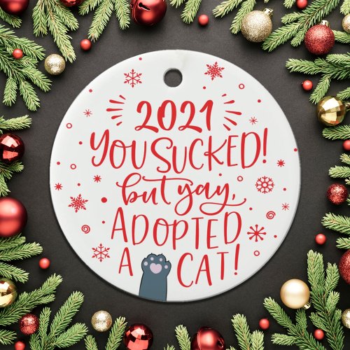 2022 sucked but adopted a cat fun white photo name ceramic ornament