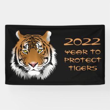 2022 Year To Protect Tigers Banner by GigaPacket at Zazzle