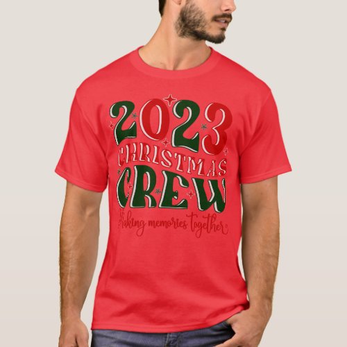 2023 Christmas CrewMaking Memories Together T_Shirt