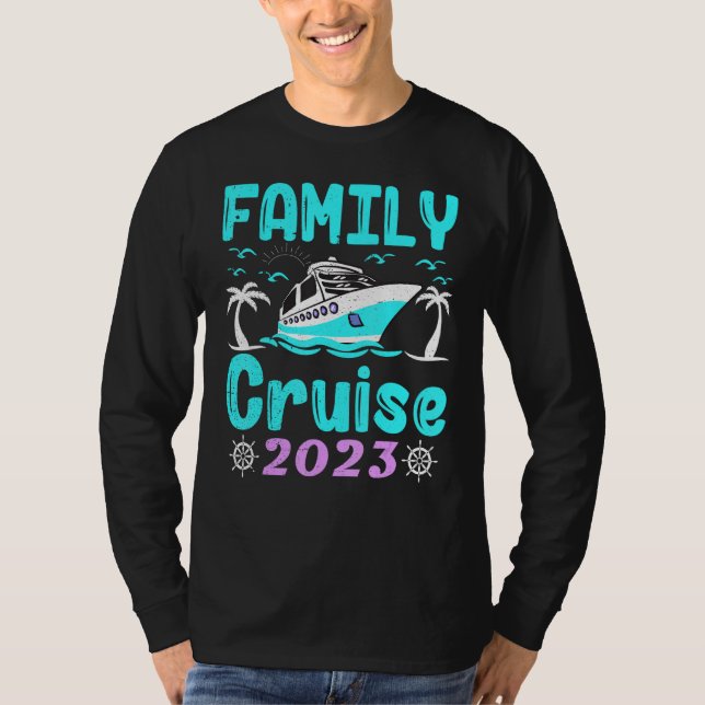 2023 Family Cruise Men Women Boys Girls Sailing an T-Shirt (Front)