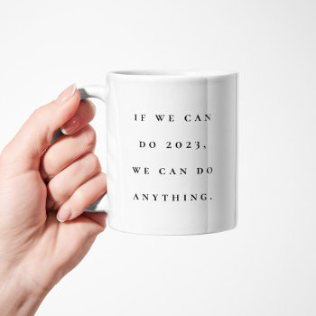 2023 Funny Motivational Simple Black White Coffee Mug by LeaDelaverisDesign at Zazzle