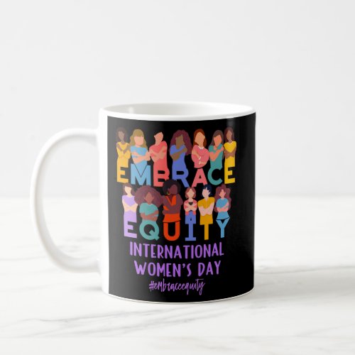 2023 InternationalS Day Iwd Embrace Equity Coffee Mug