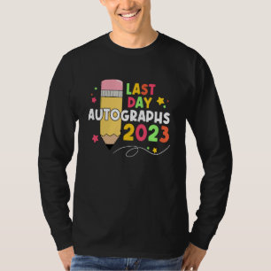 2023 Last Day Autographs Graduation Cute last day  T-Shirt