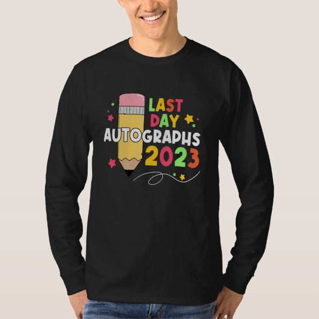 2023 Last Day Autographs Graduation Cute last day  T-Shirt (Front)