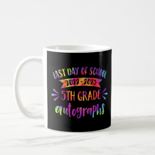 2023 Last Day of School Autograph 5th Grade Tie Dy Coffee Mug