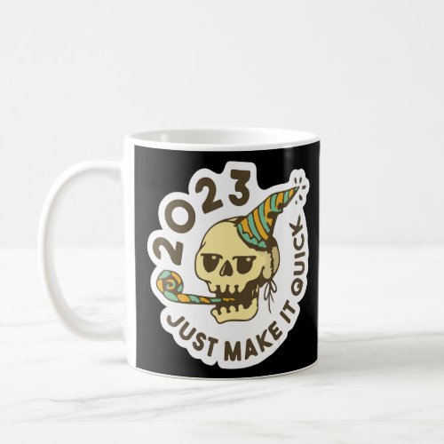 2023 Make It Quick New Years Celebration Skeleton Coffee Mug