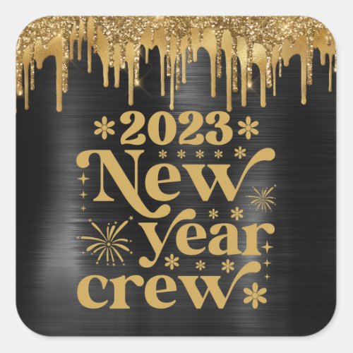 2023 NEW YEAR CREW BLACK  GOLD GLITTER DRIP SQUARE STICKER