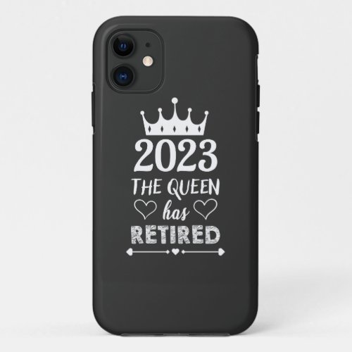 2023 The Queen Has Retired Funny iPhone 11 Case