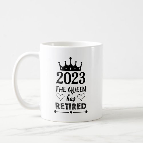 2023 The Queen Has Retired Funny  Coffee Mug