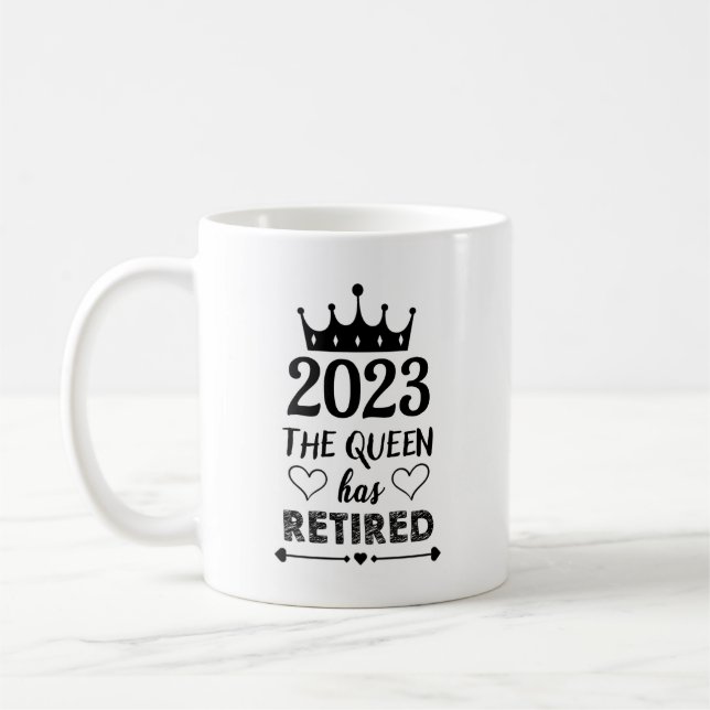 2023 The Queen Has Retired Funny  Coffee Mug (Left)