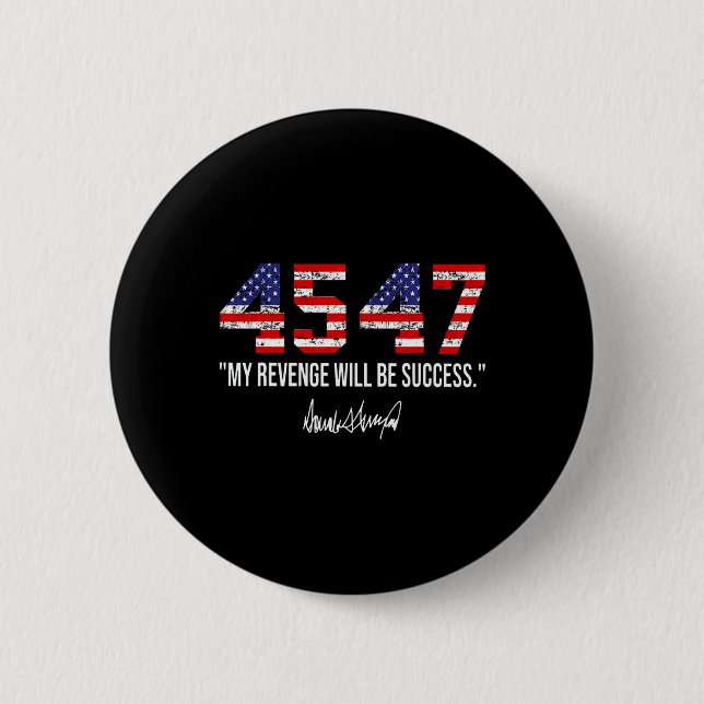 2024 45 47 My Revenge Will Be Success American Fla Button (Front)