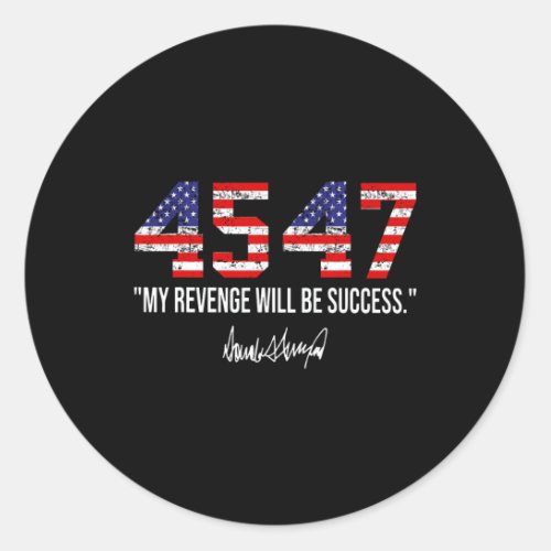 2024 45 47 My Revenge Will Be Success American Fla Classic Round Sticker