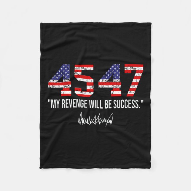 2024 45 47 My Revenge Will Be Success American Fla Fleece Blanket (Front)