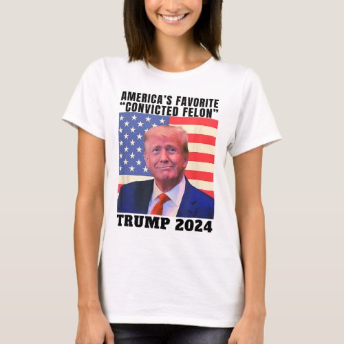 2024 Americas Favorite Convicted Felon American F T_Shirt