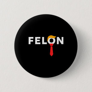 2024 America's Favorite Convicted Felon May 2024 Button