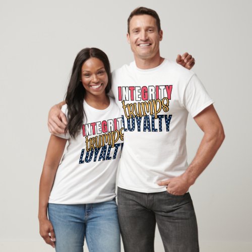 2024 Anti Trump INTEGRITY TRUMPS LOYALTY T_Shirt