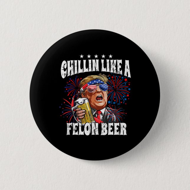 2024 Chillin Like A Felon Beer  Button (Front)