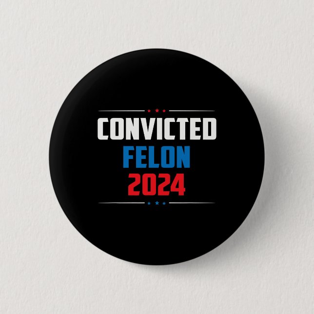 2024 Convicted Felon24  Button (Front)