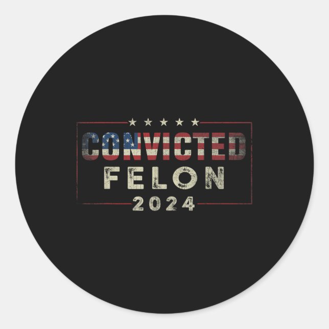 2024 Convicted Felon37  Classic Round Sticker (Front)