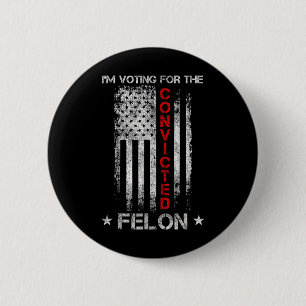 2024 Convicted Felon5 Button
