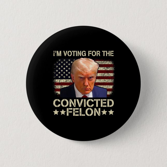 2024 Convicted Felon  Button (Front)