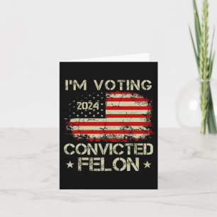 2024 Convicted Felon Im Voting Convicted Felon 202 Card