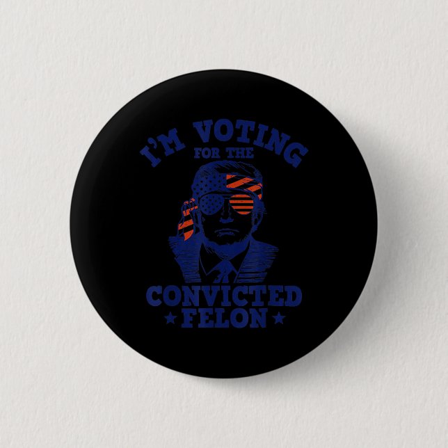 2024 Convicted Felon I'm Voting Convicted Felon 20 Button (Front)