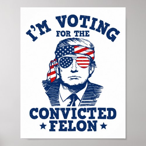 2024 Convicted Felon Im Voting Convicted Felon 20 Poster