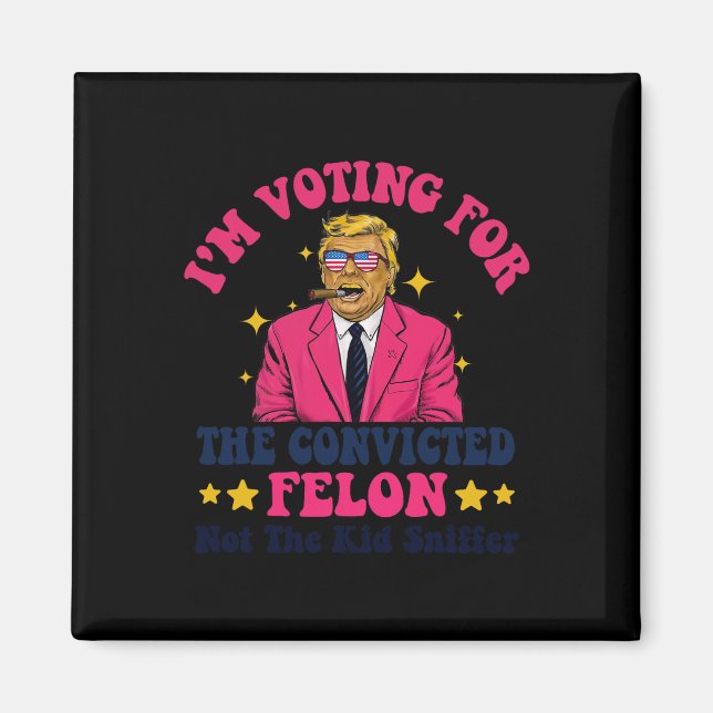 2024 Convicted Felon - I'm Voting Convicted Felon  Magnet (Front)