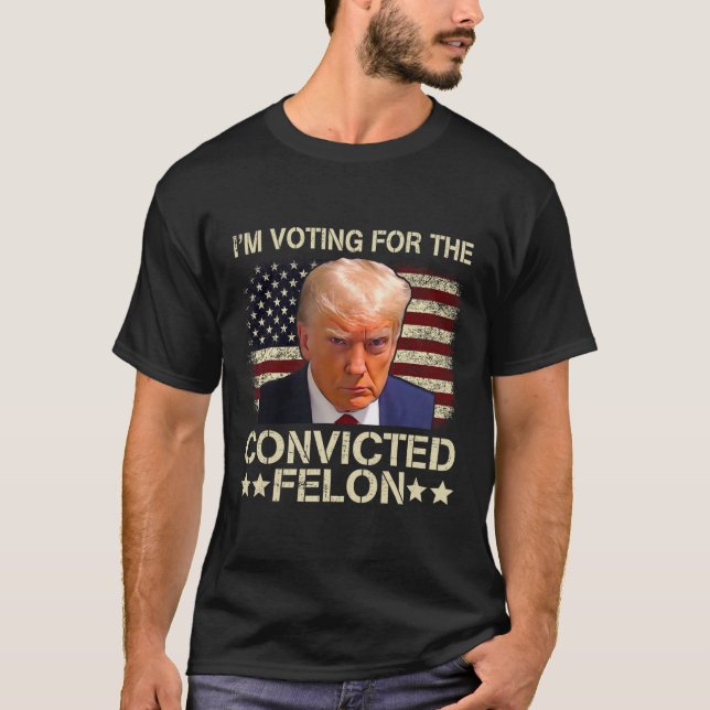 2024 Convicted Felon  T-Shirt (Front)