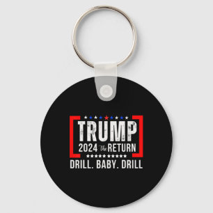 2024 Drill Baby Funny Trump Lovers Vote For Trump  Keychain