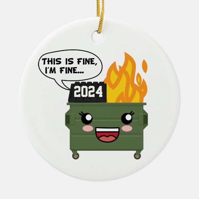 2024 Dumpster Fire, THIS IS FINE, I'M FINE... Ceramic Ornament (Front)