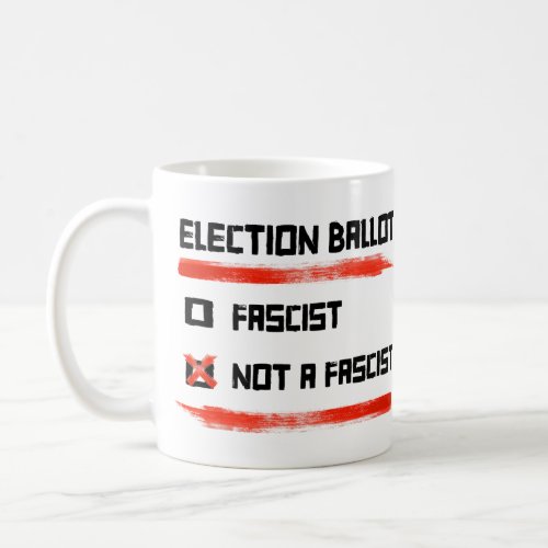 2024 Election Ballot Vote Not A Fascist Coffee Mug