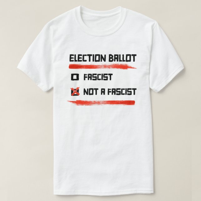 2024 Election Ballot: Vote Not A Fascist T-Shirt (Design Front)