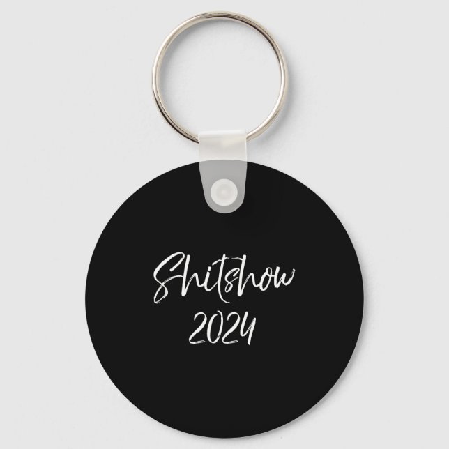 2024 Election Quote Sarcastic Litical Gift Show 20 Keychain (Front)