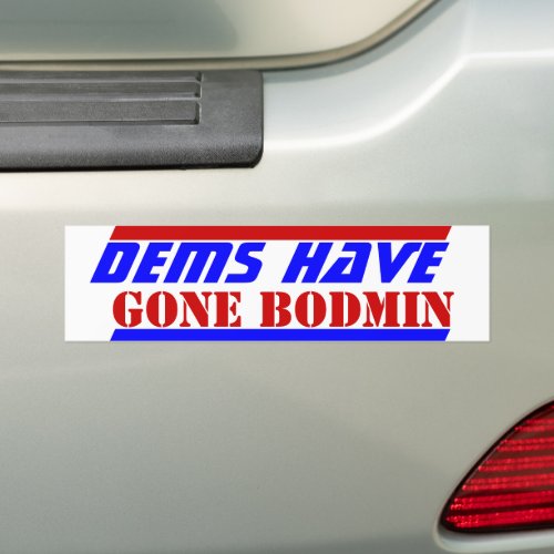 2024 election USA President DEMS HAVE GONE BODMIN Bumper Sticker