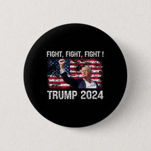 2024 Fight Fight Fight - Trump President Election  Button