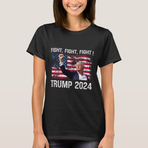 2024 Fight Fight Fight _ Trump President Election  T_Shirt