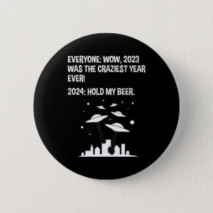 2024 Hold My Beer Funny Alien Invasion Sci-Fi Button