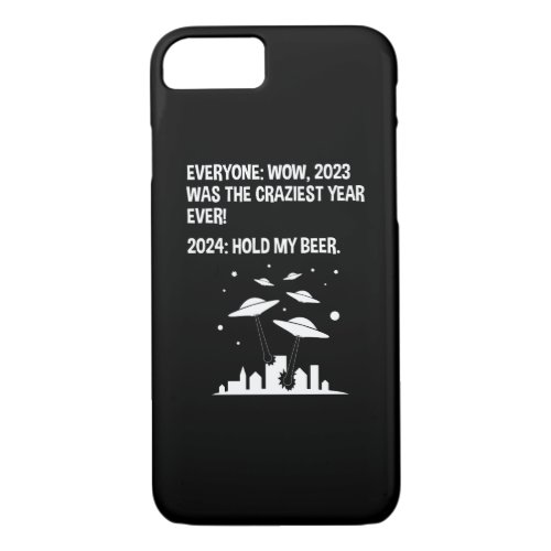 2024 Hold My Beer Funny Alien Invasion Sci_Fi iPhone 87 Case