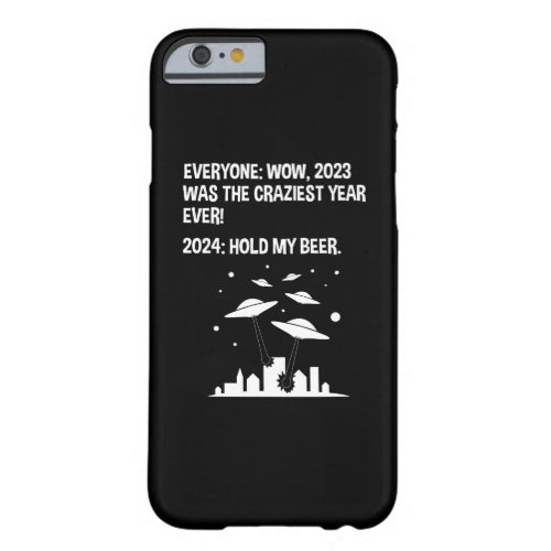 2024 Hold My Beer Funny Alien Invasion Sci_Fi Barely There iPhone 6 Case