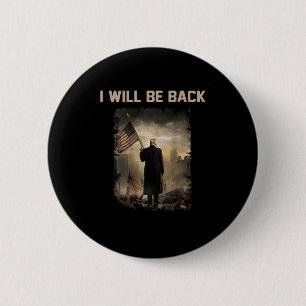 2024 I Will Be Back (on Back)  Button