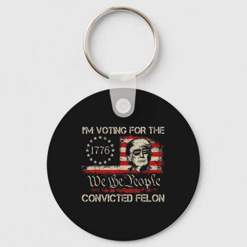 2024 Im Voting Convicted Felon 2024 Usa Flag On B Keychain