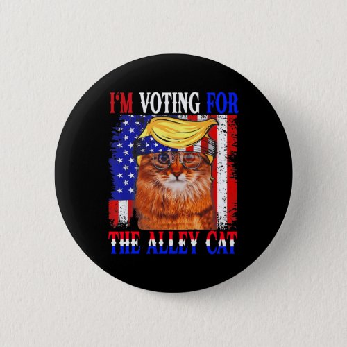 2024 Im Voting For The Alley Cat Republican Elect Button