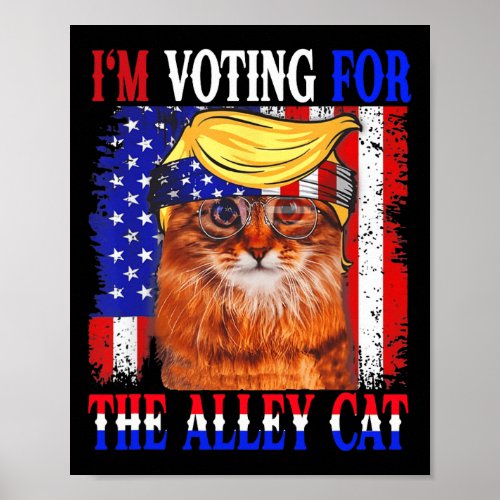 2024 Im Voting For The Alley Cat Republican Elect Poster