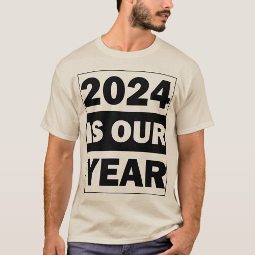 2024 is our year T_Shirt