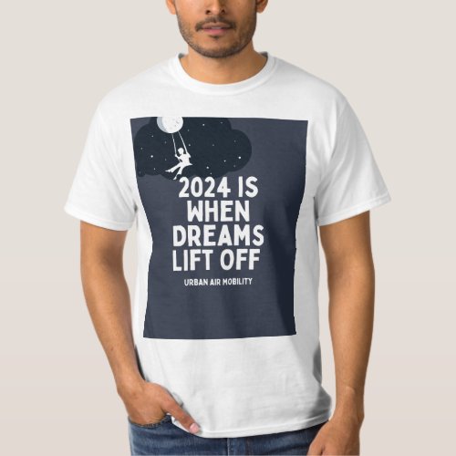 2024 IS WHEN DREAMS LIFT OFF URBAN AIR MOBILITY T_Shirt