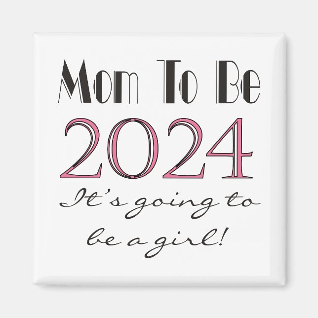 2024 Mom to Be of Girl New Mom Magnet (Front)