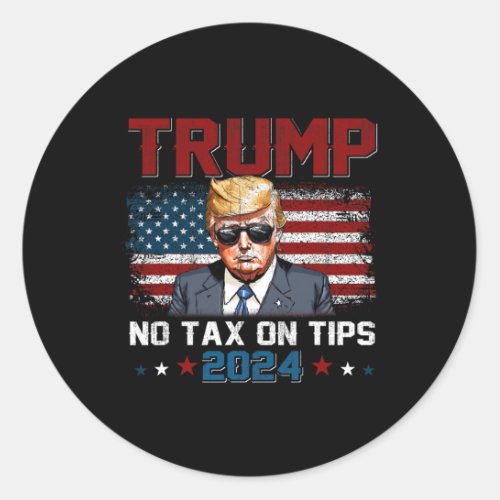 2024 No Tax On Tips Us Flag  Classic Round Sticker